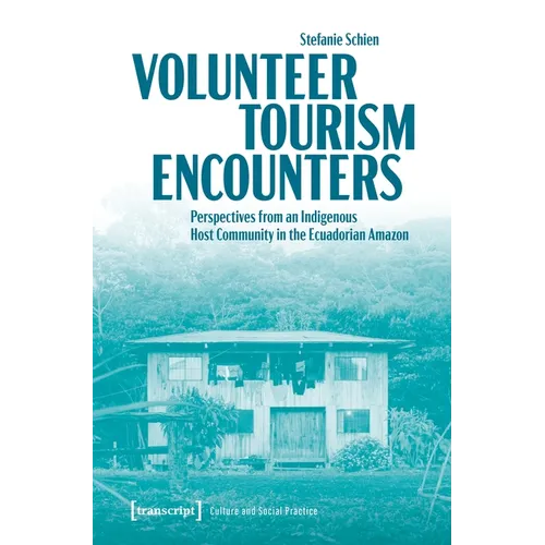 Volunteer Tourism Encounters: Perspectives from an Indigenous Host Community in the Ecuadorian Amazon