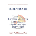 Forensics III: They Got Fifteen Minutes of Fame from the Way They Died
