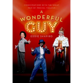 A Wonderful Guy: Conversations with the Great Men of Musical Theater