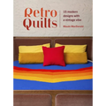 Retro Quilts: 15 Modern Designs with a Vintage Vibe