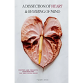 A Dissection of Heart & Rewiring of Mind: Poetry and Prompts for Healing the Emotional Body