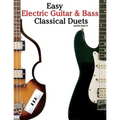 Easy Electric Guitar & Bass Classical Duets: Featuring Music of Brahms, Mozart, Beethoven, Tchaikovsky and Others. in Standard Notation and Tablature.