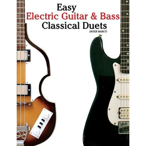 Easy Electric Guitar & Bass Classical Duets: Featuring Music of Brahms, Mozart, Beethoven, Tchaikovsky and Others. in Standard Notation and Tablature.
