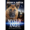 Mystic Angel: Join Jerry McNeal And His Ghostly K-9 Partner As They Put Their "Gifts" To Good Use.