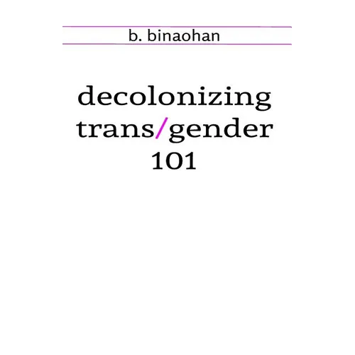 decolonizing trans/gender 101