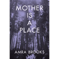 Mother Is a Place