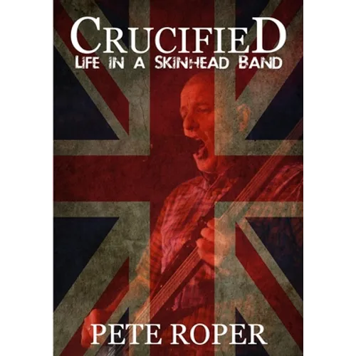 Crucified - Life in a Skinhead Band