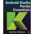 Android Studio Panda Essentials - Kotlin Edition: Developing Android Apps Using Android Studio Panda and Kotlin
