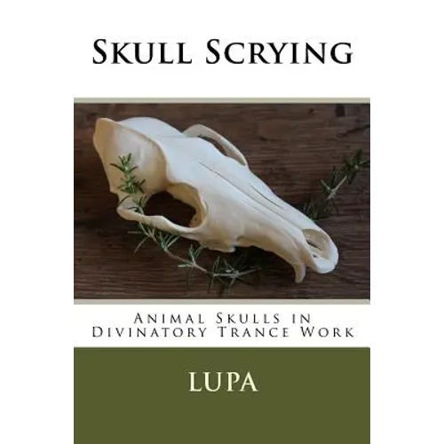 Skull Scrying: Animal Skulls in Divinatory Trance Work