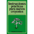 Instrucciones Prácticas Para Nuevos Creyentes