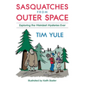 Sasquatches from Outer Space: Exploring the Weirdest Mystieres Ever