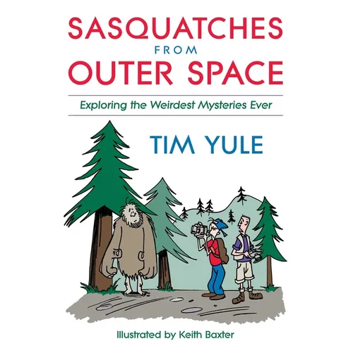 Sasquatches from Outer Space: Exploring the Weirdest Mystieres Ever