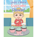 Just 1 More Cupcake Please!