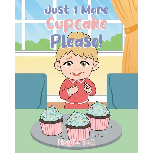 Just 1 More Cupcake Please!