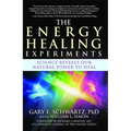 The Energy Healing Experiments: Science Reveals Our Natural Power to Heal