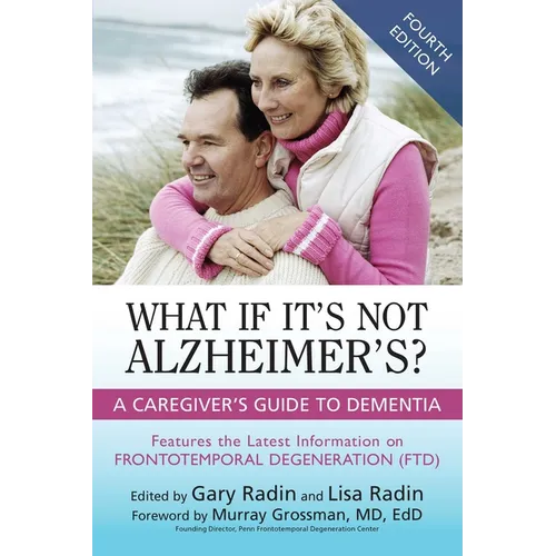 What If It's Not Alzheimer's?: A Caregiver's Guide to Dementia