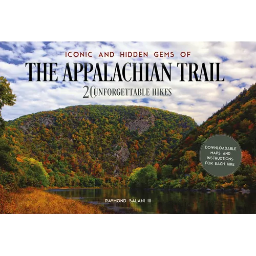 Iconic and Hidden Gems of the Appalachian Trail: 20 Unforgettable Hikes