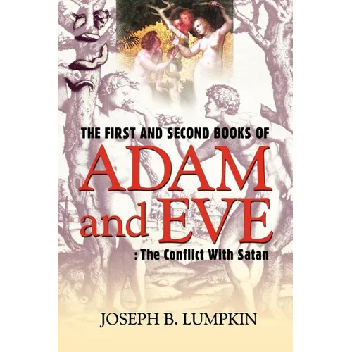 The First and Second Books of Adam and Eve: The Conflict With Satan