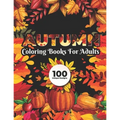 Autumn Coloring Books for adults 100 Unique Design: Fall autumn adult coloring books