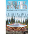 When They Appeared: Falcon Lake 1967: The inside story of a close encounter