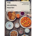 The Seasonal Pantry: 75 Recipes to Waste Less and Enjoy More