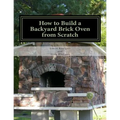 How to Build a Backyard Brick Oven from Scratch