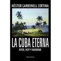 La Cuba Eterna Ayer, Hoy Y Mañana