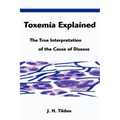 Toxemia Explained: The True Interpretation of the Cause of Disease