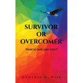 Survivor or Overcomer: Which one are you?