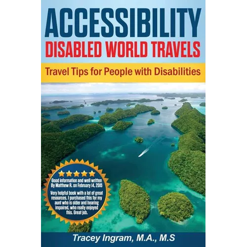 Accessibility Disabled World Travels - Tips for Travelers with Disabilities: Handicapped, Special Needs, Seniors, & Baby Boomers - How to Travel Barri