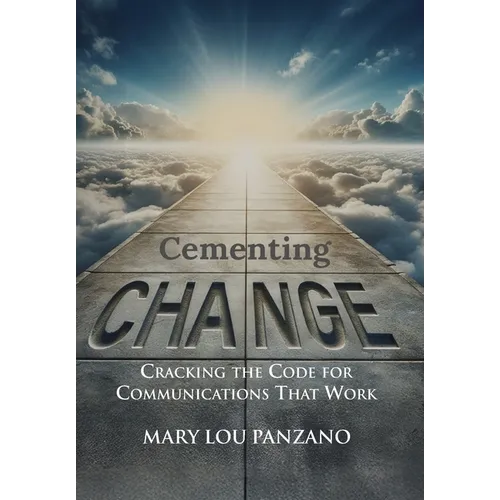 Cementing Change-Cracking the Code for Communications that Work