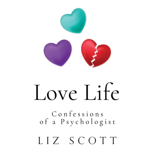 Love Life: Confessions of a Psychologist
