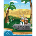 FRIENDS through SAND and STONE: Children's Picture Book On The Value Of Forgiveness And Friendship
