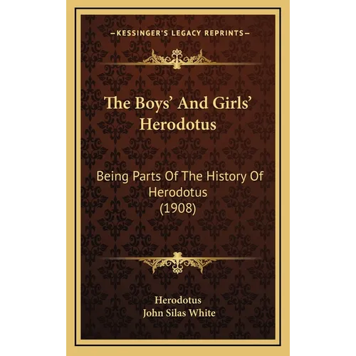 The Boys' And Girls' Herodotus: Being Parts Of The History Of Herodotus (1908)
