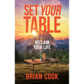 Set Your Table: Reclaim Your Life