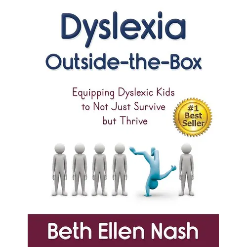 Dyslexia Outside-the-Box: Equipping Dyslexic Kids to Not Just Survive but Thrive