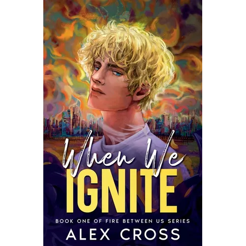 When We Ignite: Book One