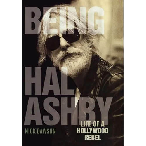 Being Hal Ashby: Life of a Hollywood Rebel
