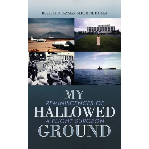 My Hallowed Ground: Reminiscences of a Flight Surgeon