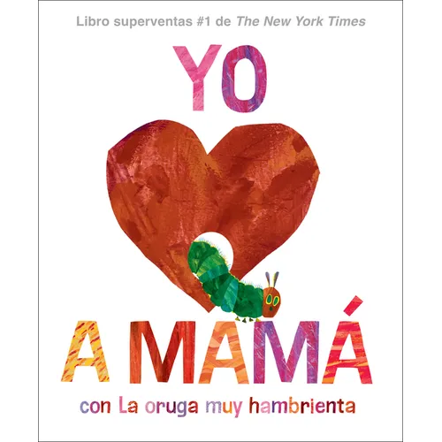 Yo Amo a Mamá, Con La Oruga Muy Hambrienta (I Love Mom with the Very Hungry Caterpillar Spanish Edition)