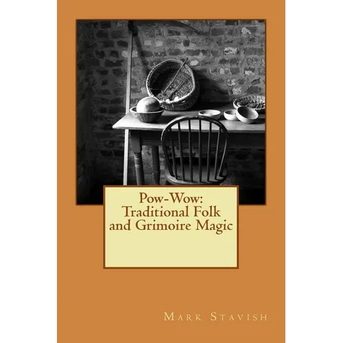 Pow-Wow: Traditional Folk & Grimoire Magic: Institute for Hermetic Studies Study Guide