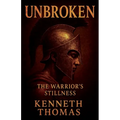 Unbroken: The Warrior's Stillness