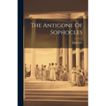 The Antigone Of Sophocles
