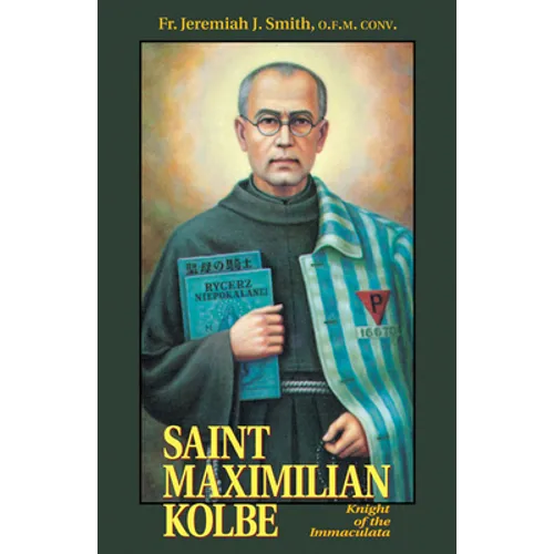 St. Maximilian Kolbe: Knight of the Immaculata
