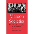 Maroon Societies: Rebel Slave Communities in the Americas