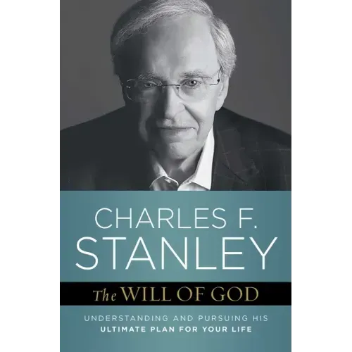 The Will of God: Understanding and Pursuing His Ultimate Plan for Your Life