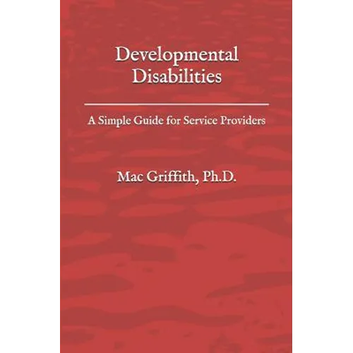 Developmental Disabilities: A Simple Guide for Service Providers