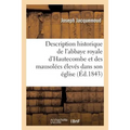 Description Historique de l'Abbaye Royale d'Hautecombe Et Des Mausolées Élevés Dans Son Église