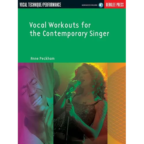 Vocal Workouts for the Contemporary Singer Vocal Training Book with Online Audio by Anne Peckham Singing Lessons for Beginners to Advanced Singers Voc