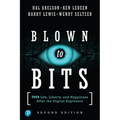 Blown to Bits: Your Life, Liberty, and Happiness After the Digital Explosion